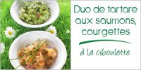Darégal - recette - Duo de tartare aux saumons, aux courgettes et à la ciboulette